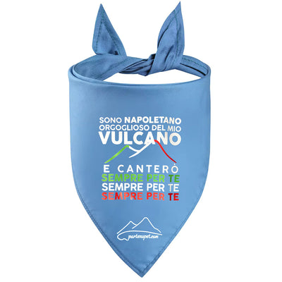 Bandana per cani con la scritta "Sono Napoletano orgoglioso del mio vulcano e canterò per te, sempre per te, sempre per te" colore azzurro