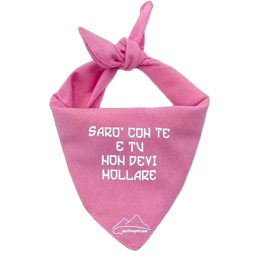 Bandana per cani con la scritta "Sarò con te e tu non devi mollare" di colore rosa