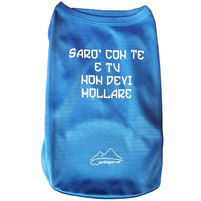 Maglietta per cani di colore blu con la scritta sarò con te e tu non devi mollare