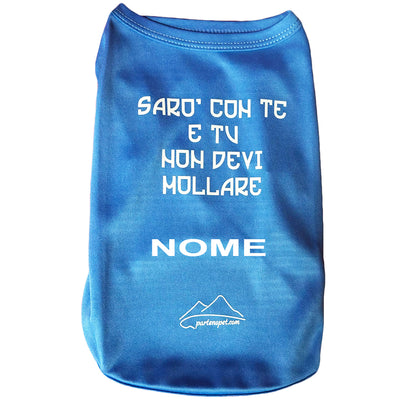 Maglietta per cani di colore blu con la scritta sarò con te e tu non devi mollare con personalizzazione del nome